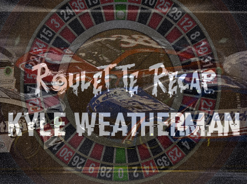 Roulette Recap: Kyle Weatherman – Dover Motor Speedway
