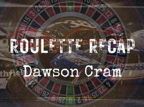 Roulette Recap: Dawson Cram – Texas Motor Speedway