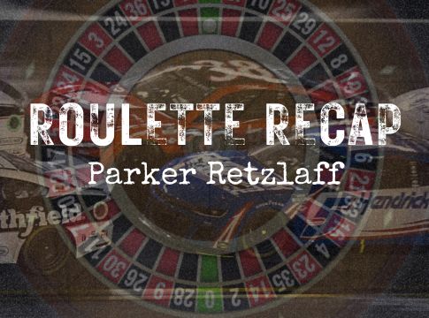 Roulette Recap: Parker Retzlaff – Phoenix Raceway