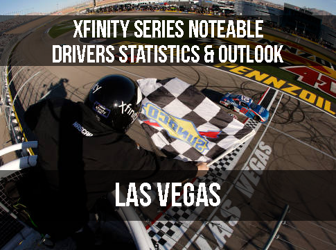 Xfinity Series Notable Drivers Statistics & Outlook: Las Vegas