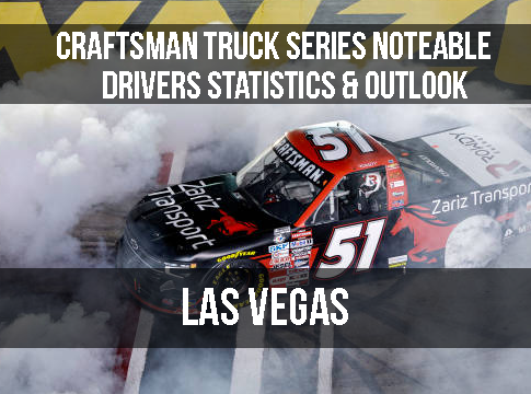 Craftsman Truck Series Notable Drivers Statistics & Outlook: Las Vegas
