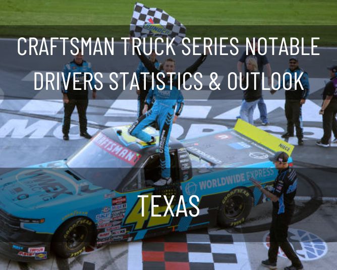 Craftsman Truck Series Notable Drivers Statistics & Outlook: Texas