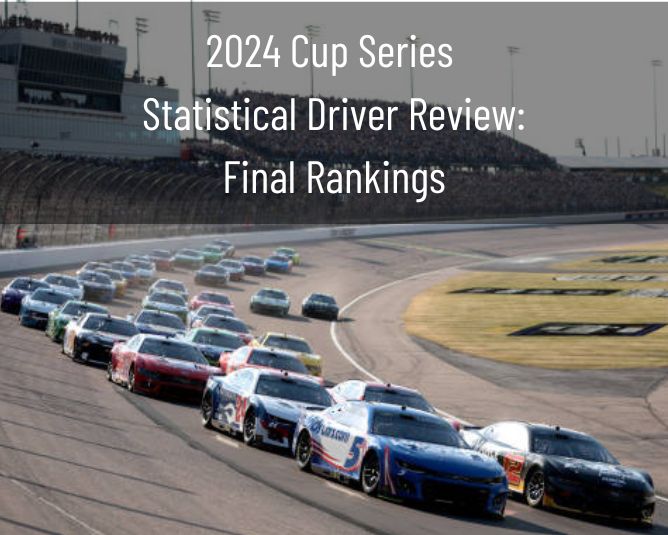 2024 Cup Series Statistical Driver Review: Final Ranking