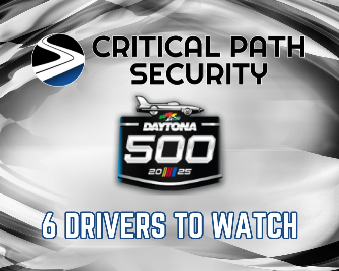 Critical Path Security 6 Drivers to Watch: Daytona Speedweeks