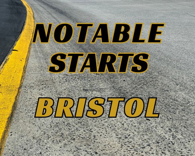 Notable Starts: Bristol Weekend