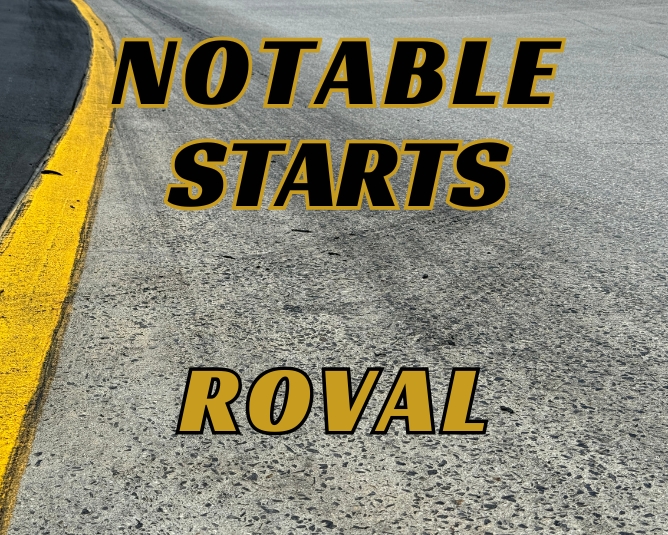 Notable Starts: Roval Weekend