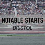 Notable Starts: Bristol Weekend