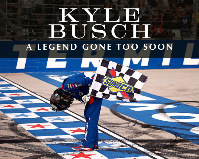 Kyle Busch: A Legend Gone Too Soon
