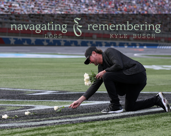 Navigating Loss & Remembering Kyle Busch