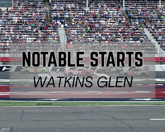 Notable Starts: Watkins Glen Weekend