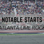 Notable Starts: Atlanta/Lime Rock Weekend